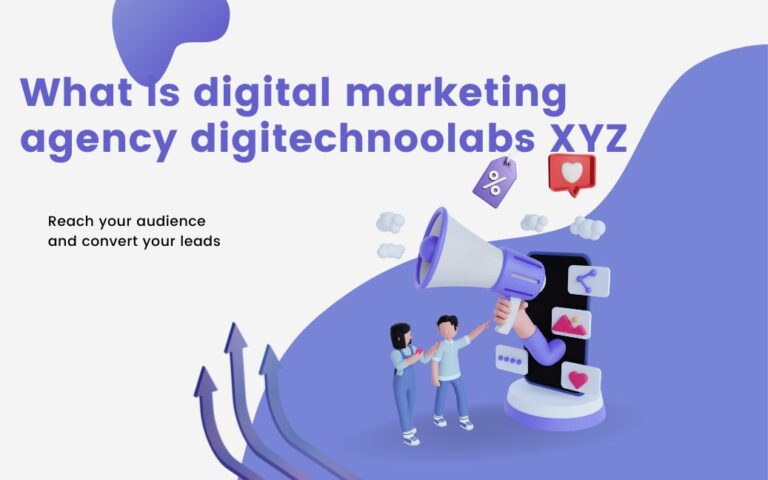 What is digital marketing agency digitechnoolabs XYZ